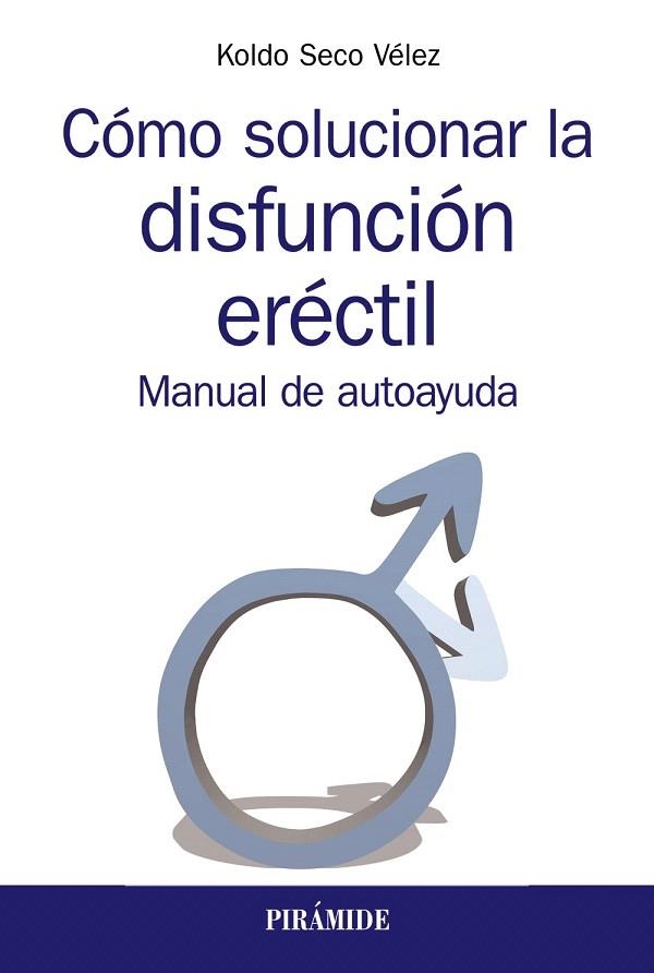 CÓMO SOLUCIONAR LA DISFUNCIÓN ERÉCTIL | 9788436841084 | SECO, KOLDO | Llibreria Drac - Llibreria d'Olot | Comprar llibres en català i castellà online