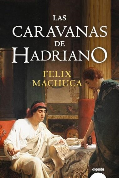 CARAVANAS DE HADRIANO, LAS | 9788491891239 | MACHUCA, FÉLIX | Llibreria Drac - Llibreria d'Olot | Comprar llibres en català i castellà online