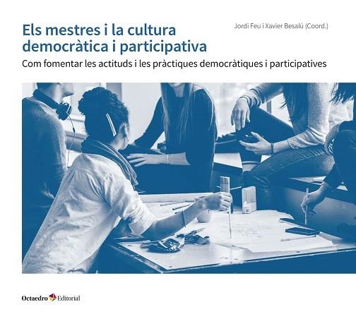 MESTRES I LA CULTURA DEMOCRÀTICA I PARTICIPATIVA, ELS | 9788417667337 | FEU, JORDI; BESALÚ, XAVIER | Llibreria Drac - Llibreria d'Olot | Comprar llibres en català i castellà online