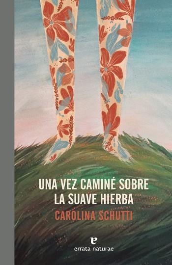 VEZ CAMINE SOBRE LA SUAVE HIERBA, UNA | 9788417800086 | SCHUTTI, CAROLINA | Llibreria Drac - Llibreria d'Olot | Comprar llibres en català i castellà online