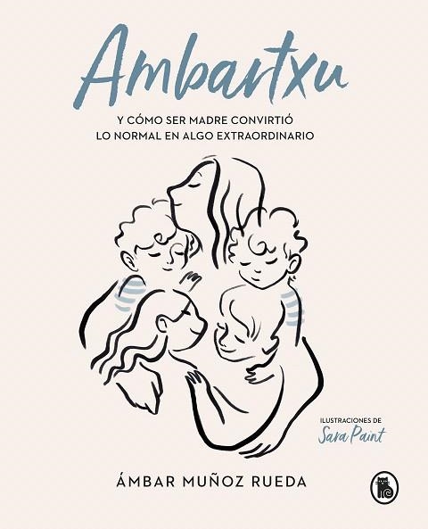 AMBARTXU, Y CÓMO SER MADRE CONVIRTIÓ LO NORMAL EN EXTRAORDINARIO | 9788402422101 | MUÑOZ, ÁMBAR | Llibreria Drac - Llibreria d'Olot | Comprar llibres en català i castellà online