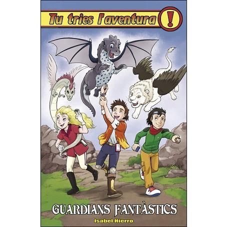 GUARDIANS FANTASTICS (TU TRIES L'AVENTURA 30) | 9788417615864 | HIERRO, ISABEL | Llibreria Drac - Llibreria d'Olot | Comprar llibres en català i castellà online