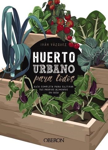 HUERTO URBANO PARA TODOS | 9788441540941 | VÁZQUEZ, IVÁN | Llibreria Drac - Llibreria d'Olot | Comprar llibres en català i castellà online