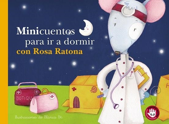 MINICUENTOS PARA IR A DORMIR CON ROSA RATONA (MINICUENTOS) | 9788448852832 | BK, BLANCA | Llibreria Drac - Llibreria d'Olot | Comprar llibres en català i castellà online