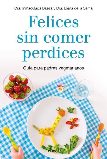 FELICES SIN COMER PERDICES | 9788449335860 | BAEZA, INMACULADA; DE LA SERNA, ELENA | Llibreria Drac - Llibreria d'Olot | Comprar llibres en català i castellà online