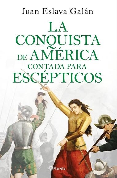 CONQUISTA DE AMÉRICA CONTADA PARA ESCÉPTICOS, LA | 9788408209317 | ESLAVA, JUAN | Llibreria Drac - Llibreria d'Olot | Comprar llibres en català i castellà online