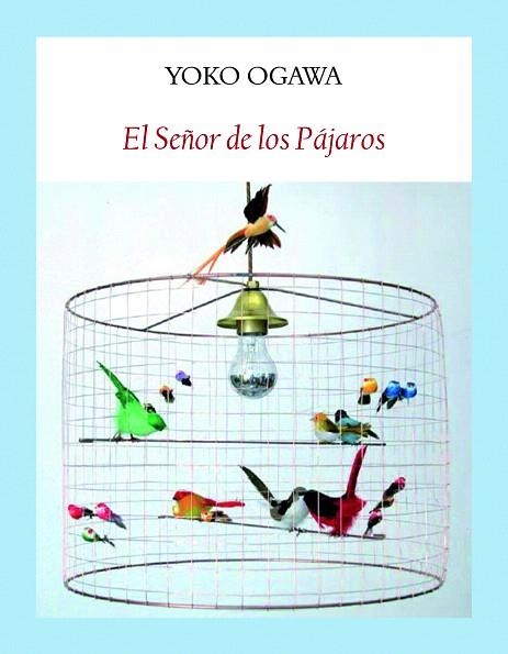 SEÑOR DE LOS PÁJAROS, EL | 9788412019001 | OGAWA, YOKO | Llibreria Drac - Librería de Olot | Comprar libros en catalán y castellano online