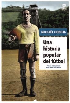 UNA HISTORIA POPULAR DEL FÚTBOL | 9788416537518 | CORREIA, MICKAËL | Llibreria Drac - Llibreria d'Olot | Comprar llibres en català i castellà online