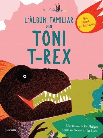 ÀLBUM FAMILIAR D'EN TONI T-REX, L' | 9788494957833 | BENTON, MIKE; HODGSON, ROB | Llibreria Drac - Llibreria d'Olot | Comprar llibres en català i castellà online