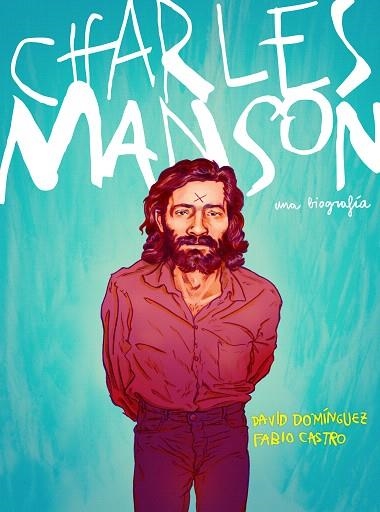 CHARLES MANSON | 9788417247430 | DOMÍNGUEZ, DAVID; CASTRO, FABIO | Llibreria Drac - Llibreria d'Olot | Comprar llibres en català i castellà online