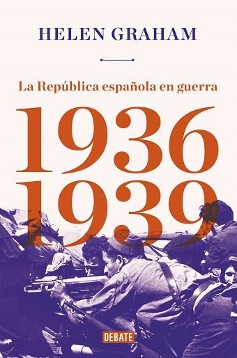 REPUBLICA ESPAÑOLA EN GUERRA (1936-1939), LA | 9788417636289 | GRAHAM, HELEN | Llibreria Drac - Llibreria d'Olot | Comprar llibres en català i castellà online