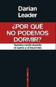 POR QUÉ NO PODEMOS DORMIR | 9788417517304 | LEADER, DARIAN | Llibreria Drac - Llibreria d'Olot | Comprar llibres en català i castellà online