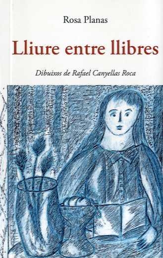 LLIURE ENTRE LLIBRES | 9788497160209 | PLANAS, ROSA | Llibreria Drac - Llibreria d'Olot | Comprar llibres en català i castellà online