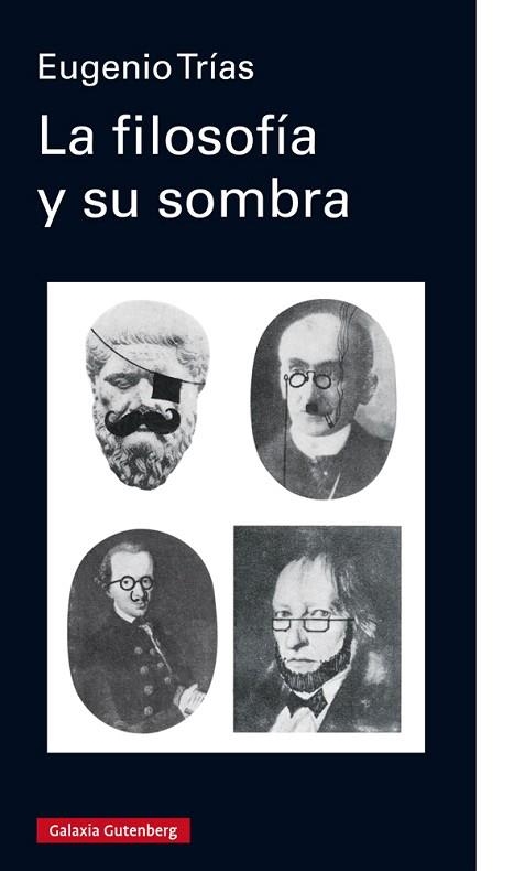 FILOSOFÍA Y SU SOMBRA, LA | 9788417747145 | TRÍAS, EUGENIO | Llibreria Drac - Llibreria d'Olot | Comprar llibres en català i castellà online