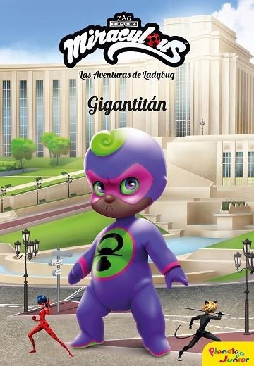 MIRACULOUS. LAS AVENTURAS DE LADYBUG. GIGANTITÁN | 9788408209218 | PRODIGIOSA-MIRACULOUS | Llibreria Drac - Llibreria d'Olot | Comprar llibres en català i castellà online