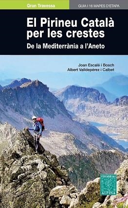 PIRINEU CATALA PER LES CRESTES, EL (GUIA I 16 MAPES D'ETAPA) | 9788480907682 | ESCALE, JOAN; VALLDEPEREZ, ALBERT | Llibreria Drac - Llibreria d'Olot | Comprar llibres en català i castellà online