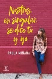 NOSOTROS, EN SINGULAR, SE DICE TÚ Y YO | 9788467056587 | MIÑANA, PAULA | Llibreria Drac - Llibreria d'Olot | Comprar llibres en català i castellà online