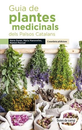 GUIA DE PLANTES MEDICINALS DELS PAÏSOS CATALANS | 9788490348383 | DURAN, NÚRIA; MANONELLES, MARIA; PASCUAL, RAMON | Llibreria Drac - Llibreria d'Olot | Comprar llibres en català i castellà online