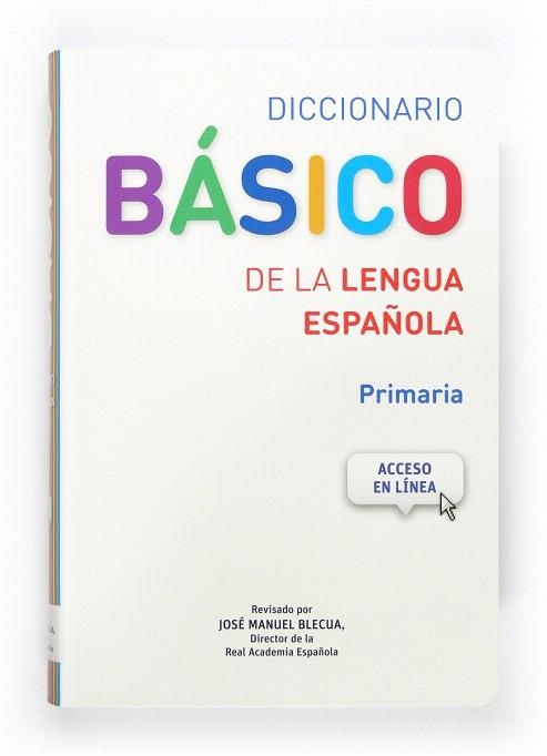 DICCIONARIO BASICO DE LA LENGUA ESPAÑOLA PRIMARIA | 9788467573763 | AA.DD. | Llibreria Drac - Llibreria d'Olot | Comprar llibres en català i castellà online