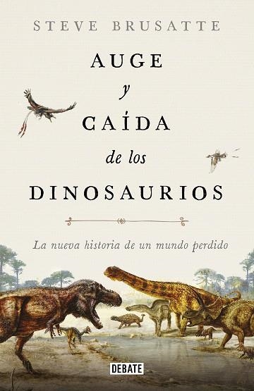 AUGE Y CAÍDA DE LOS DINOSAURIOS | 9788417636135 | BRUSATTE, STEVE | Llibreria Drac - Llibreria d'Olot | Comprar llibres en català i castellà online