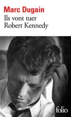 VONT TUER ROBERT KENNEDY, ILS | 9782072824326 | DUGAIN, MARC | Llibreria Drac - Llibreria d'Olot | Comprar llibres en català i castellà online