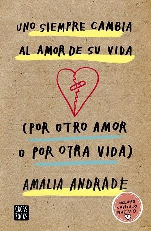 UNO SIEMPRE CAMBIA AL AMOR DE SU VIDA. (POR OTRO AMOR O POR OTRA VIDA) | 9788408210856 | ANDRADE, AMALIA | Llibreria Drac - Llibreria d'Olot | Comprar llibres en català i castellà online