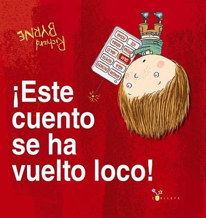 ESTE CUENTO SE HA VUELTO LOCO | 9788469626061 | BYRNE, RICHARD | Llibreria Drac - Llibreria d'Olot | Comprar llibres en català i castellà online