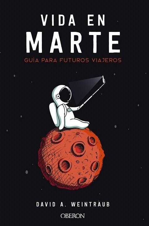 VIDA EN MARTE. GUÍA PARA FUTUROS VIAJEROS | 9788441541436 | WEINTRAUB, DAVID A. | Llibreria Drac - Llibreria d'Olot | Comprar llibres en català i castellà online