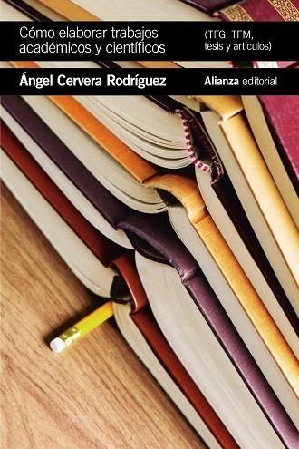 CÓMO ELABORAR TRABAJOS ACADÉMICOS Y CIENTÍFICOS (TFG,TFM, ARTÍCULOS Y TESIS) | 9788491815495 | CERVERA, ÁNGEL | Llibreria Drac - Llibreria d'Olot | Comprar llibres en català i castellà online