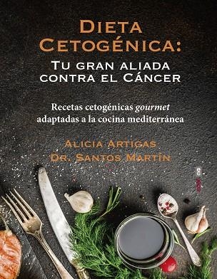 DIETA CETOGÉNICA: TU GRAN ALIADA CONTRA EL CÁNCER | 9788441439429 | ARTIGAS, ALICIA; MARTÍN, SANTOS | Llibreria Drac - Llibreria d'Olot | Comprar llibres en català i castellà online