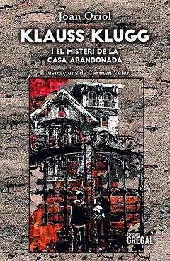 KLAUSS KLUGG I EL MISTERI DE LA CASA ABANDONADA | 9788417660444 | ORIOL GIRALT, JOAN | Llibreria Drac - Llibreria d'Olot | Comprar llibres en català i castellà online