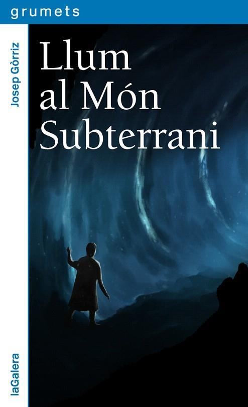 LLUM AL MÓN SUBTERRANI | 9788424664657 | GÓRRIZ, JOSEP | Llibreria Drac - Llibreria d'Olot | Comprar llibres en català i castellà online