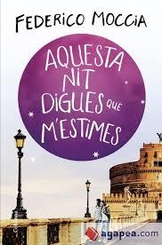 AQUESTA NIT DIGUES QUE M'ESTIMES | 9788466425308 | MOCCIA, FEDERICO | Llibreria Drac - Librería de Olot | Comprar libros en catalán y castellano online