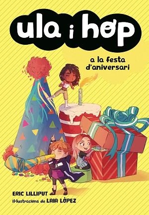 ULA I HOP A LA FESTA D'ANIVERSARI (ULA I HOP 5) | 9788420434414 | LILLIPUT, ERIC/LÓPEZ, LAIA | Llibreria Drac - Librería de Olot | Comprar libros en catalán y castellano online