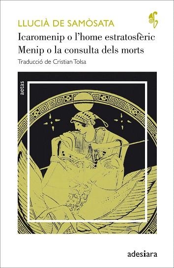 ICAROMENIP O L’HOME ESTRATOSFÈRIC/ MENIP O LA CONSULTA DELS MORTS | 9788416948307 | SAMÒSATA, LLUCIÀ DE | Llibreria Drac - Llibreria d'Olot | Comprar llibres en català i castellà online