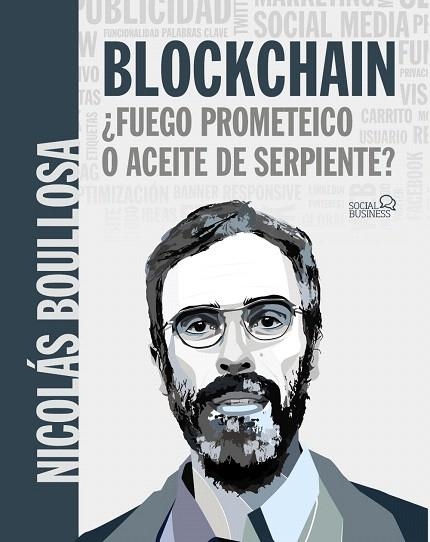 BLOCKCHAIN FUEGO PROMETEICO O ACEITE DE SERPIENTE | 9788441541481 | BOULLOSA, NICOLÁS | Llibreria Drac - Llibreria d'Olot | Comprar llibres en català i castellà online