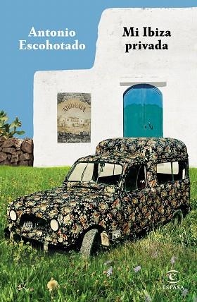 MI IBIZA PRIVADA | 9788467055948 | ESCOHOTADO, ANTONIO | Llibreria Drac - Librería de Olot | Comprar libros en catalán y castellano online