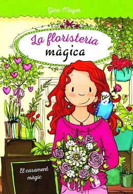 CASAMENT MÀGIC, EL (LA FLORISTERIA MAGICA 5) | 9788468340906 | MAYER, GINA | Llibreria Drac - Llibreria d'Olot | Comprar llibres en català i castellà online