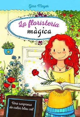 UNA SORPRESA DE COLOR BLAU CEL (LA FLORISTERIA MAGICA 6) | 9788468340920 | MAYER, GINA | Llibreria Drac - Llibreria d'Olot | Comprar llibres en català i castellà online