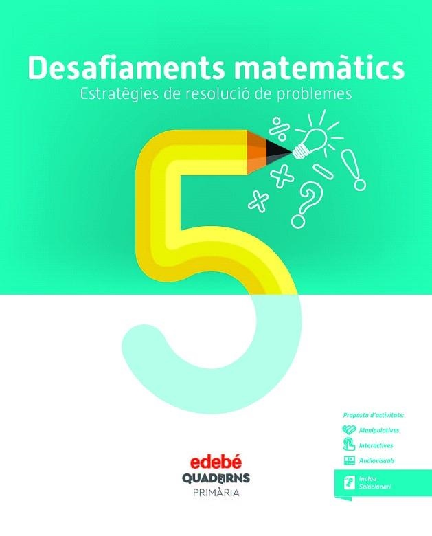 DESAFIAMENTS MATEMÀTICS. ESTRATÈGIES DE RESOLUCIÓ DE PROBLEMES 5 | 9788468336480 | AA.DD. | Llibreria Drac - Llibreria d'Olot | Comprar llibres en català i castellà online