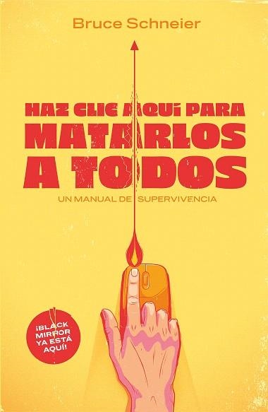 HAZ CLIC AQUÍ PARA MATARLOS A TODOS | 9788499987538 | SCHNEIER, BRUCE | Llibreria Drac - Llibreria d'Olot | Comprar llibres en català i castellà online