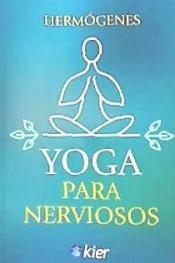 YOGA PARA NERVIOSOS | 9788417581572 | HERMÓGENES, JOSÉ | Llibreria Drac - Llibreria d'Olot | Comprar llibres en català i castellà online