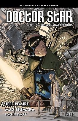 DOCTOR STAR Y EL REINO DE LOS MAÑANAS PERDIDOS | 9788417575328 | LEMIRE, JEFF; FIUMARA, MAX | Llibreria Drac - Llibreria d'Olot | Comprar llibres en català i castellà online