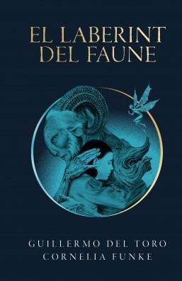 LABERINT DEL FAUNE, EL | 9788490262979 | FUNKE, CORNELIA; DEL TORO, GUILLERMO | Llibreria Drac - Llibreria d'Olot | Comprar llibres en català i castellà online