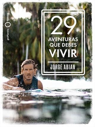 29 AVENTURAS QUE DEBES VIVIR | 9788408210795 | ABIAN, JORGE | Llibreria Drac - Llibreria d'Olot | Comprar llibres en català i castellà online