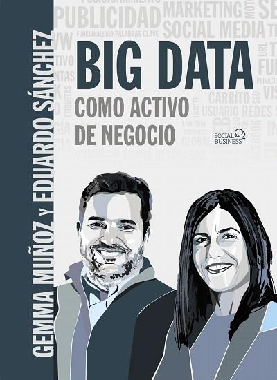 BIG DATA COMO ACTIVO DE NEGOCIO | 9788441541498 | MUÑOZ, GEMMA; SÁNCHEZ, EDUARDO | Llibreria Drac - Llibreria d'Olot | Comprar llibres en català i castellà online