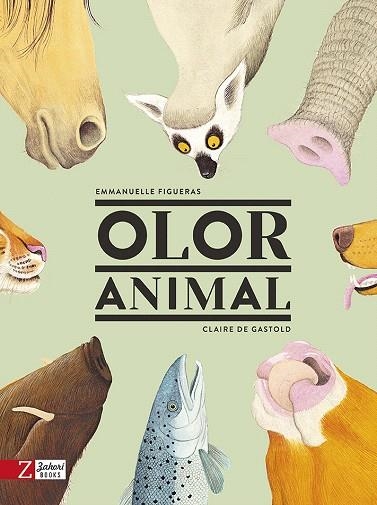 OLOR ANIMAL | 9788417374273 | FIGUERAS, EMMANUELLE; DE GASTOLD, CLAIRE | Llibreria Drac - Llibreria d'Olot | Comprar llibres en català i castellà online