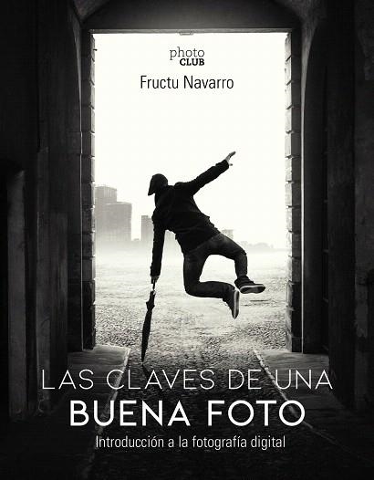 CLAVES DE UNA BUENA FOTO, LAS | 9788441541566 | NAVARRO, FRUCTUOSO | Llibreria Drac - Llibreria d'Olot | Comprar llibres en català i castellà online