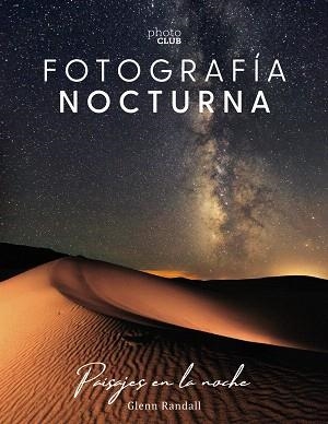 FOTOGRAFÍA NOCTURNA. PAISAJES EN LA NOCHE | 9788441541528 | RANDALL, GLENN | Llibreria Drac - Llibreria d'Olot | Comprar llibres en català i castellà online