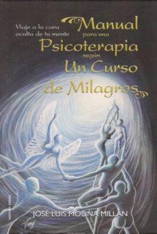 MANUAL PARA UNA PSICOTERAPIA SEGUN UN CURSO DE MILAGROS | 9788494851100 | MOLINA, JOSE LUIS | Llibreria Drac - Llibreria d'Olot | Comprar llibres en català i castellà online